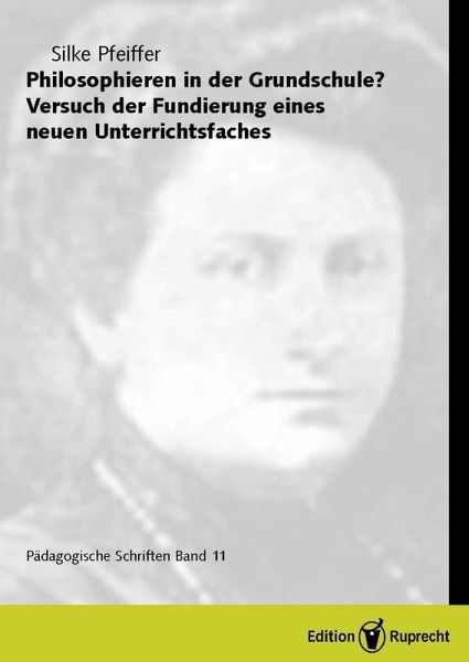 Philosophieren in der Grundschule? Versuch der Fundierung eines neuen Unterrichtsfaches (eBook, PDF)
