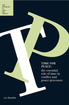 Time for Peace: The Essential Role of Time in Conflict and Peace Processes - Reychler, Luc