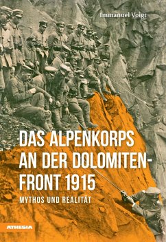 Das Alpenkorps an der Dolomitenfront - Voigt, Immanuel