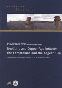 Neolithic and Copper Age between the Carpathians and the Aegean Sea - Hansen, Svend; Raczky, Pál; Anders, Alexandra; Reingruber, Agathe
