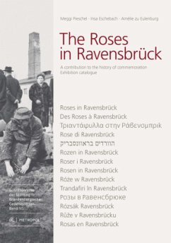 The Roses in Ravensbrück - Pieschel, Meggi; Eschebach, Insa; Eulenburg, Amélie zu