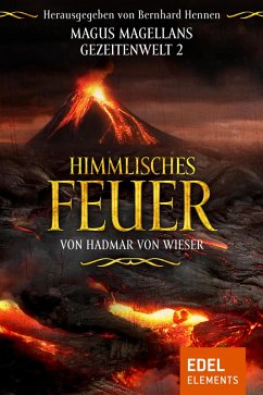 Himmlisches Feuer / Magus Magellans Gezeitenwelt Bd.2 (eBook, ePUB) - Wieser, Hadmar von