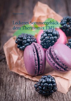 Leckeres Sommergebäck mit dem Thermomix TM5 (eBook, ePUB)