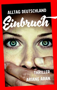 Alltag Deutschland: Einbruch (eBook, ePUB) - Aran, Ariane