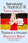 Imparare il tedesco II - Testi paralleli (Tedesco e Italiano)Racconti Brevi II (Livello intermedio) (eBook, ePUB)