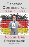 Tedesco Commerciale - Parellel Text - Racconti Brevi (Tedesco e Italiano) (eBook, ePUB)