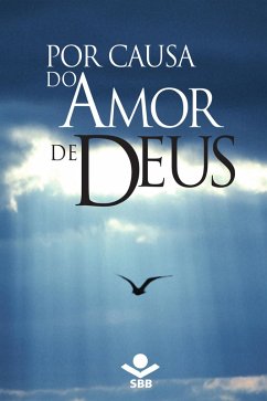 Por causa do Amor de Deus (eBook, ePUB) - Brasil, Sociedade Bíblica do