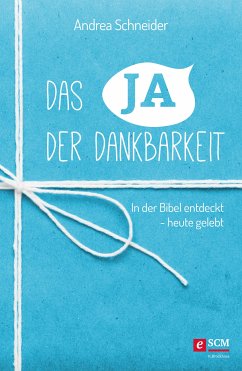 Das Ja der Dankbarkeit (eBook, ePUB) - Schneider, Andrea