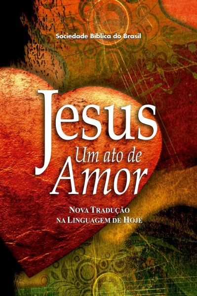 Jesus, um ato de amor (A Paixão de Cristo) (eBook, ePUB)