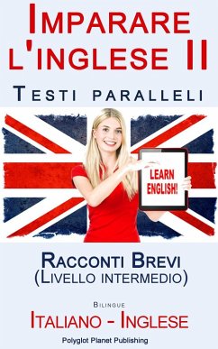 Cover Imparare l'inglese II - Testi paralleli - Racconti Brevi (Italiano - Inglese) Livello intermedio (eBook, ePUB)