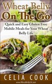 Wheat Belly On The Go: Quick & Easy Gluten-Free Mobile Meals for Your Wheat Belly Life (eBook, ePUB)