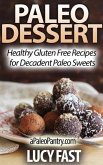 Paleo Dessert: Healthy Gluten Free Recipes for Decadent Paleo Sweets (Paleo Diet Solution Series) (eBook, ePUB)