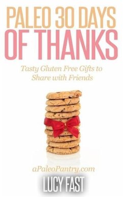 Cover Paleo 30 Days of Thanks: Tasty Gluten Free Gifts to Share with Friends (Paleo Diet Solution Series) (eBook, ePUB)