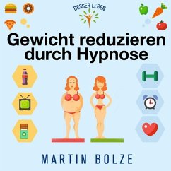 Gewicht Reduzieren durch Hypnose - Bolze, Martin