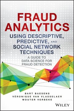 Fraud Analytics Using Descriptive, Predictive, and Social Network Techniques (eBook, PDF) - Baesens, Bart; Vlasselaer, Veronique van; Verbeke, Wouter