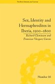 Sex, Identity and Hermaphrodites in Iberia, 1500-1800 (eBook, ePUB) Sex, Identity and Hermaphrodites in Iberia, 1500-1800 (eBook, ePUB)