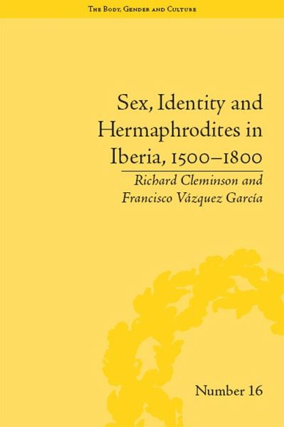 Sex, Identity and Hermaphrodites in Iberia, 1500-1800 (eBook, ePUB) Sex, Identity and Hermaphrodites in Iberia, 1500-1800 (eBook, ePUB)