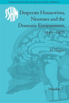Desperate Housewives, Neuroses and the Domestic Environment, 1945-1970 (eBook, ePUB) - Haggett, Ali