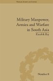 Military Manpower, Armies and Warfare in South Asia (eBook, ePUB)