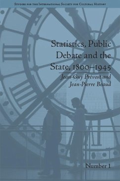 Statistics, Public Debate and the State, 1800-1945 (eBook, ePUB) - Prevost, Jean-Guy; Beaud, Jean-Pierre