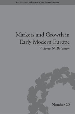 Markets and Growth in Early Modern Europe (eBook, ePUB) - Bateman, Victoria N
