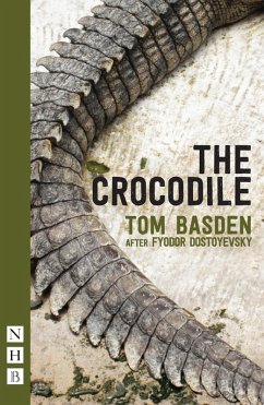 The Crocodile (NHB Modern Plays) (eBook, ePUB) - Dostoyevsky, Fyodor