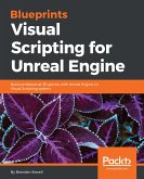 Blueprints Visual Scripting for Unreal Engine (eBook, ePUB)