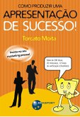 Como produzir uma apresentação de sucesso! (eBook, PDF)