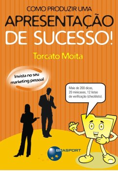 Como produzir uma apresentação de sucesso! (eBook, PDF) - Moita, Torcato