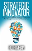 Strategic Innovator: Implementing Change and Creativity For Solopreneurs and Visionaries (eBook, ePUB)