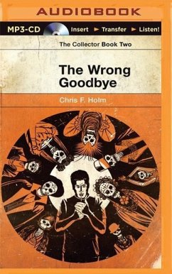 The Wrong Goodbye - Holm, Chris F.