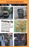 Picking Up: On the Streets and Behind the Trucks with the Sanitation Workers of New York City