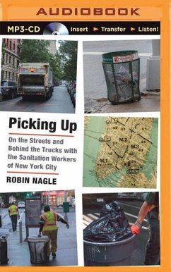 Picking Up: On the Streets and Behind the Trucks with the Sanitation Workers of New York City - Nagle, Robin
