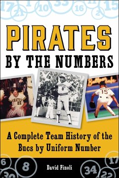 Pirates by the Numbers: A Complete Team History of the Bucs by Uniform Number - Finoli, David