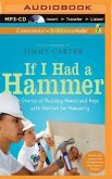 If I Had a Hammer: Stories of Building Homes and Hope with Habitat for Humanity