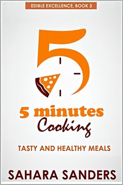 Cover Five Minutes Cooking: Tasty And Healthy Meals (Edible Excellence, #3) (eBook, ePUB)