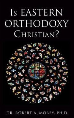 Is Eastern Orthodoxy Christian? - Morey, Robert A.