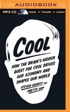 Cool: How the Brain's Hidden Quest for Cool Drives Our Economy and Shapes Our World - Asp, Anette; Quartz, Steven