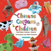 Chinese Origami for Children: Fold Zodiac Animals, Festival Decorations and Other Creations: This Easy Origami Book Is Fun for Both Kids and Parents