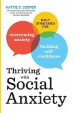Thriving with Social Anxiety: Daily Strategies for Overcoming Anxiety and Building Self-Confidence