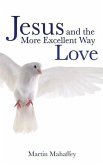Jesus and the More Excellent Way Love