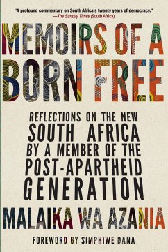 Memoirs of a Born Free: Reflections on the New South Africa by a Member of the Post-Apartheid Generation - Wa Azania, Malaika
