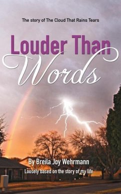 Louder Than Words: The story of The Cloud That Rains Tears - Wehrmann, Breila Joy