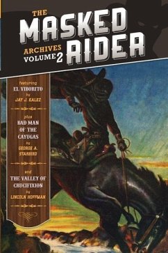 The Masked Rider Archives Volume 2 - Starbird, George A.; Hoffman, Lincoln; Kalez, Jay J.
