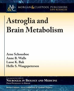 Astroglia and Brain Metabolism - Schousboe, Arne; Walls, Anne B.; Bak, Lasse K.