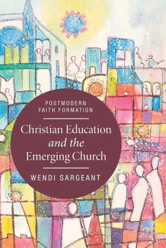 Christian Education and the Emerging Church - Sargeant, Wendi