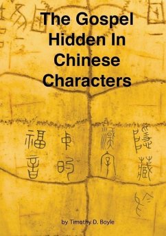 The Gospel Hidden In Chinese Characters - Boyle, Timothy D.