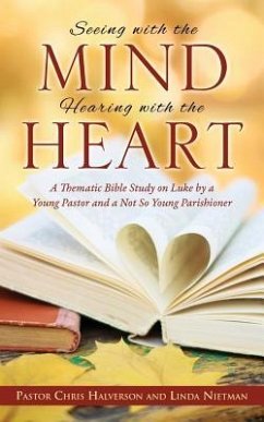 Seeing with the Mind, Hearing with the Heart - Halverson, Pastor Chris; Nietman, Linda