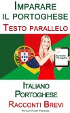 Imparare il portoghese - Testi paralleli - Racconti Brevi (Italiano - Portoghese) (eBook, ePUB)