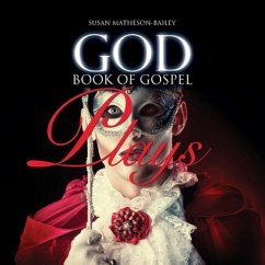 God Book of Gospel Plays - Matheson-Bailey, Susan J.